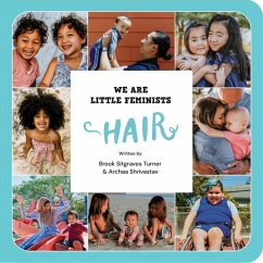 We Are Little Feminists: Hair - Turner, Brook Sitgraves; Shrivastav, Archaa