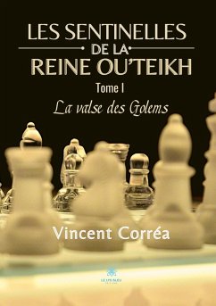 Les sentinelles de la reine Ou'Teikh: Tome I - La valse des Golems - Corréa, Vincent