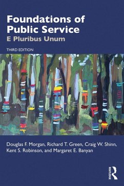 Foundations of Public Service (eBook, ePUB) - Morgan, Douglas F.; Green, Richard T.; Shinn, Craig W.; Robinson, Kent S.; Banyan, Margaret E.