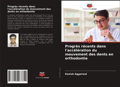 Progrès récents dans l'accélération du mouvement des dents en orthodontie - Aggarwal, Kanish