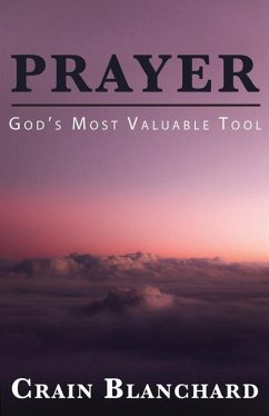 Prayer: God's Most Valuable Tool - Blanchard, Crain