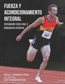 Fuerza y Acondicionamiento Integral: Preparación Física para el Rendimiento Deportivo (Edición en Español)