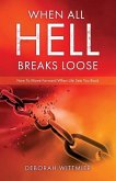 When All Hell Breaks Loose: How To Move Forward When Life Sets You Back
