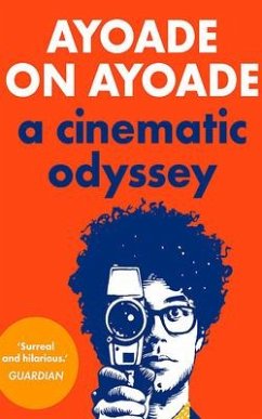 Ayoade on Ayoade: A Cinematic Odyssey - Ayoade, Richard