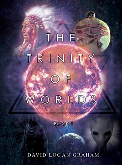 The Trinity of Worlds Book 1 - Graham, David Logan