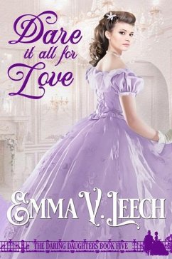 Dare it all for Love - Leech, Emma V.