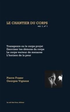 Transgenre ou le corps projet: Le chantier du corps, vol 1, n° 1 - Vignaux, Georges; Fraser, Pierre