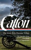 Bruce Catton: The Army of the Potomac Trilogy (Loa #359): Mr. Lincoln's Army / Glory Road / A Stillness at Appomattox