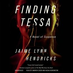 Finding Tessa Lib/E: A Novel of Suspense - Hendricks, Jaime Lynn