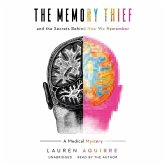 The Memory Thief Lib/E: And the Secrets Behind How We Remember; A Medical Mystery