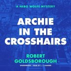 Archie in the Crosshairs Lib/E: A Nero Wolfe Mystery
