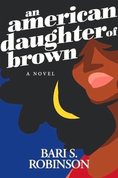 An American Daughter of Brown - Robinson, Bari S.