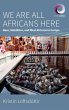 We are All Africans Here - Bild 1