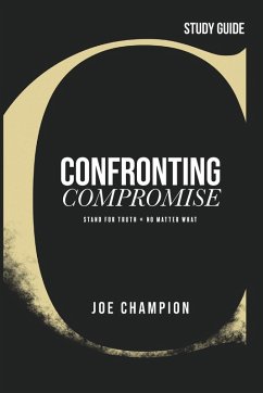 Confronting Compromise - Study Guide - Champion, Joe
