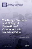 The Design, Synthesis and Biological Evaluation of Compounds with Medicinal Value