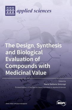 The Design, Synthesis and Biological Evaluation of Compounds with Medicinal Value - Stefania Sinicropi, Maria