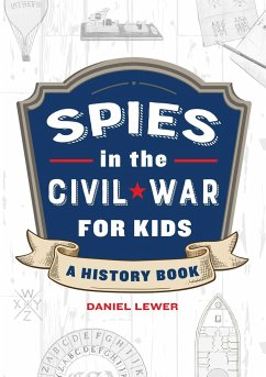 Spies in the Civil War for Kids - Lewer, Daniel