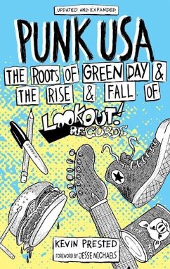 Punk USA: The Roots of Green Day & the Rise & Fall of Lookout Records - Prested, Kevin