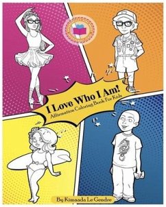I Love Who I Am! Affirmation Coloring Book For Kids: Naturebella's Kids Empowerment Series - Le Gendre, Kimaada