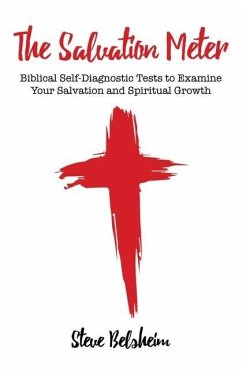 The Salvation Meter: Biblical Self-Diagnostic Tests to Examine Your Salvation and Spiritual Growth - Belsheim, Steve