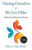 Valuing Ourselves As We Get Older: Explorations of Purpose and Meaning
