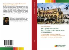 Mercado Municipal de Uberlândia: entre progressos e retrocessos - Alves, Lidiane Aparecida