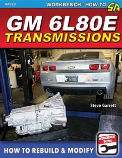 GM 6L80E Transmissions: How to Rebuild & Modify - Garrett, Steve