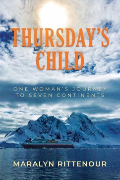 Thursday's Child: One Woman's Journey to Seven Continents - Rittenour, Maralyn