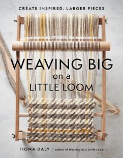 Weaving Big on a Little Loom - Daly, Fiona