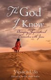 The God I Know: Amazing Supernatural Encounters with Jesus