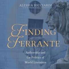 Finding Ferrante Lib/E: Authorship and the Politics of World Literature - Ricciardi, Alessia