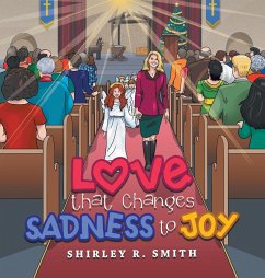 Love That Changes Sadness to Joy - Smith, Shirley R.