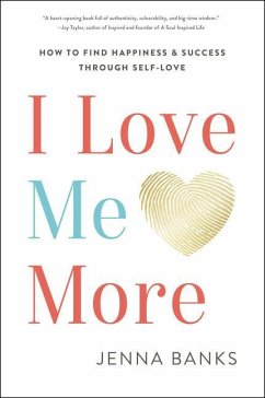I Love Me More: How to Find Happiness and Success Through Self-Love - Banks, Jenna