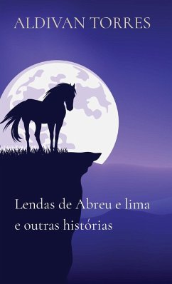 Lendas de Abreu e lima e outras histórias - Torres, Aldivan