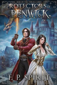 Protectors of Penwick (Rise of the Thrall Lord Book Two) - Spirit, F. P.