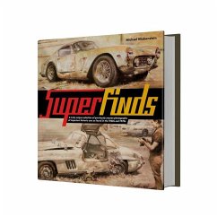 Superfinds: A Truly Unique Selection of Previously Unseen Photographs of Important Historic Cars as Found in the 1960s and 1970s - Kliebenstein, Michael