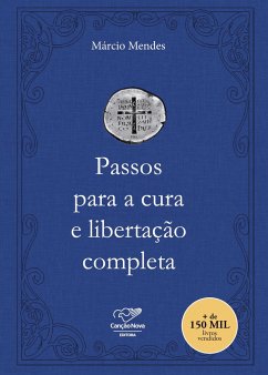 Passos para a cura e libertação completa - Mendes, Márcio