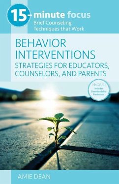 15-Minute Focus: Behavior Interventions: Strategies for Educators, Counselors, and Parents - Dean, Amie