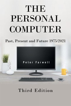 The Personal Computer Past, Present and Future 1975/2021 - Farwell, Peter