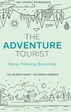 The Adventure Tourist - Farkic, Dr Jelena (University of Greenwich, UK); Gebbels, Dr Maria (University of Greenwich, UK)