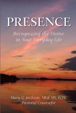 PRESENCE Recognizing the Divine in Your Everyday Life - Jackson, Mary G.
