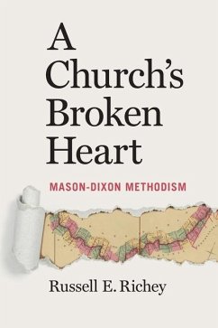 A Church's Broken Heart: Mason Dixon Methodism - Richey, Russell