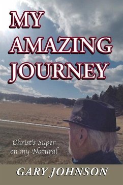 My Amazing Journey: Christ's Super on my Natural - Johnson, Gary