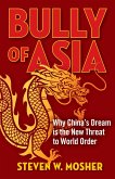 Bully of Asia: Why China's Dream Is the New Threat to World Order