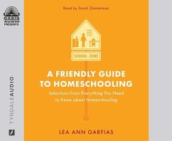 A Friendly Guide to Homeschooling: Selections from Everything You Need to Know about Homeschooling - Garfias, Lea Ann