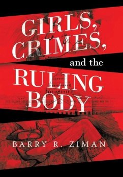 Girls, Crimes, and the Ruling Body - Ziman, Barry R.