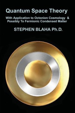 Quantum Space Theory With Application to Octonion Cosmology & Possibly To Fermionic Condensed Matter - Blaha, Stephen