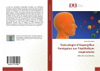 Toxicologie d'Aspergillus fumigatus sur l'épithélium respiratoire Toxicologie d'Aspergillus fumigatus sur l'épithélium respiratoire