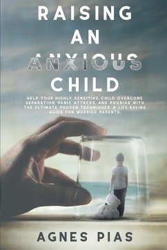 RAISING AN ANXIOUS CHILD - Pias, Agnes