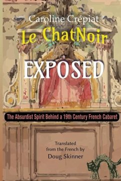 Le Chat Noir Exposed: The Absurdist Spirit Behind a 19th Century French Cabaret - Crépiat, Caroline